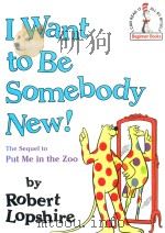 I WANT TO BE SOMEBODY NEW!   1986  PDF电子版封面  0394876160  ROBERT LOPSHIRE 