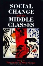 SOCIAL CHANGE AND THE MIDDLE CLASSES   1995  PDF电子版封面  1857282728  TIM BUTLER ND MIKE SAVAGE 