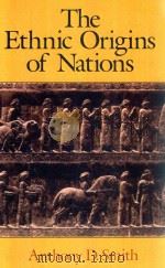 THE ETHNIC ORIGINS OF NATIONS   1988  PDF电子版封面  0631161694  ANTHONY D.SMITH 