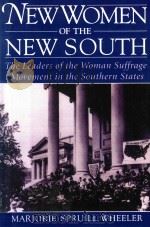 NEW WOMEN OF THE NEW SOUTH:THE LEADERS OF THE WOMAN SUFFRAGE MOVEMENT IN THE SOUTHERN STATES   1993  PDF电子版封面  0195082451   