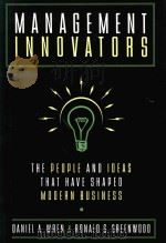 MANAGEMENT INNOVATORS:THE PEOPLE AND IDEAS THAT HAVE SHAPED MODERN BUSINESS   1998  PDF电子版封面  0195117050  DANIEL A.WREN THE LATE RONALD 