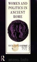 WOMEN AND POLITICS IN ANCIENT ROME   1992  PDF电子版封面  0415057779  RICHARD A.BAUMAN 