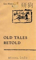 OLD TALES RETOLD   1972  PDF电子版封面    LU HSUN 