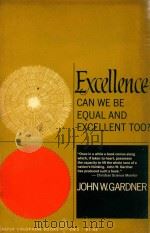 EXCELLENCE CAN WE BE EQUAL AND EXCELLENT TOO?   1961  PDF电子版封面    JOHN W.GARDNER 