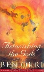 ASTONISHING THE GODS   1995  PDF电子版封面  1857993748  BEN OKRI 