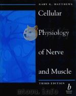 CELLULAR PHYSIOLOGY OF NERVE AND MUSCLE THIRD EDITION   1998  PDF电子版封面  0632043547  GARY G.MATTHEWS 