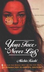 YOUR FACE NEVER LIES   1983  PDF电子版封面  0895292148  MICHIO KUSHI 