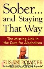 SOBER...AND STAYING THAT WAY   1997  PDF电子版封面  0684847979  SUSAN POWTER 