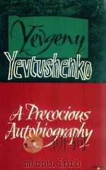 A PRECOCIOUS AUTOBIOGRAPHY   1963  PDF电子版封面    YEVGENY YEVTUSHENKO 