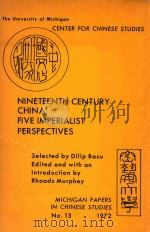 NINETEENTH CENTURY CHINA:FIVE IMPERIALIST PERSPECTIVES   1972  PDF电子版封面    DILIP BASU 