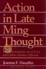 ACTION IN LATE MING THOUGHT   1983  PDF电子版封面  0520043804  JOANNA F.HANDLIN 