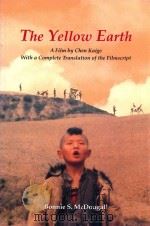 THE YELLOW EARTH  A FILM BY CHEN KAIGE   1991  PDF电子版封面  9622014992  BONNIE S.MCDOUGALL 