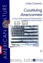 CONSTITUTING AMERICANNESS AHISTORY OF THE CONCEPT AND ITS REPRESENTATIONS IN ANTEBELLUM AMERICAN LIT   1968  PDF电子版封面  9783631657690  IULIAN CANANAU 
