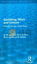 GAMBLING，WORK AND LEISURE A STUDY ACROSS THREE AREAS   1976  PDF电子版封面  9780415720861  D.M.DOWNES，B.P.DAVIES，M.E.DAVI 