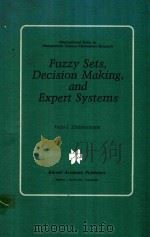 FUZZY SETS，DECISION MAKING，AND EXPERT SYSTEMS   1987  PDF电子版封面  0898381495  H.-J.ZIMMERMANN 