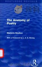 THE ANATOMY OF POETRY MARJORIE BOULTON   1953  PDF电子版封面  9780415722254  WITH A FOREWORD BY L.A.G.STRON 