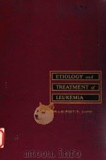 ETIOLOGY AND TREATMENT OF LEUKMIA   1958  PDF电子版封面     