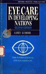 EYE CARE IN DEVELOPING NATIONS   1990  PDF电子版封面  0192619306  LARRY SCHWAB 