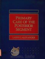 PRIMARY CARE OF THE POSTERIOR SEGMENT   1989  PDF电子版封面  0838579256  LARRY J.ALEXAN 
