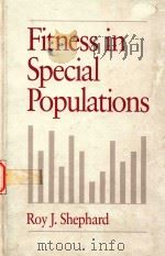 FITNESS IN SPECIAL POPULATIONS   1990  PDF电子版封面  0873222709  ROY J.SHEPHA 