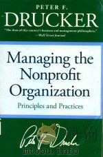 MANAGING THE NON-PROFIT ORGANIZATION PRACTICES AND PRINCIPLES   1990  PDF电子版封面  9780060851149   