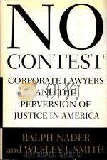 NO CONTEST CORPORATE LAWYERS AND THE PERVERSION OF JUSTICE IN AMERICA（1994 PDF版）