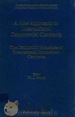 A NEW APPROACH TO INTERNATIONAL COMMERCIAL CONTRACTS THE UNIDROIT PRINCIPLES OF INTERNATIONAL COMMER   1999  PDF电子版封面  9041112545  MICHAEL JOACHIM BONELL 