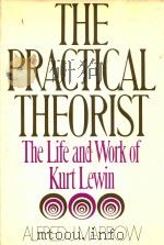 THE PRACTICAL THEORIST;THE LIFE AND WORK OF KURT LEWIN   1969  PDF电子版封面    ALFRED F.MARROW 