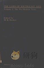 THE LAWS OF SOUTH-EAST ASIA VOLUME I:THE PRE-MODERN TEXTS   1986  PDF电子版封面  0409995282  M.B.HOOKER 
