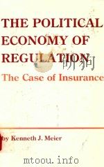 The political economy of regulation   1988  PDF电子版封面  088706731X  Kenneth J. Meier 
