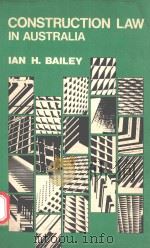 Construction Law in australia   1981  PDF电子版封面  0455202605  by Ian H. Bailey 