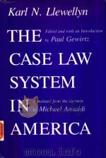 THE CASE LAW SYSTEM IN AMERICA KARL LIEWELLYN   1989  PDF电子版封面  0226487903  PAUL GEWIRTZ，MICHAEL ANSALDI 