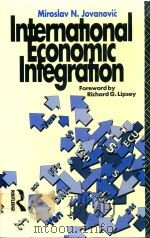 INTERNATIONAL ECONOMIC INTEGRATION   1992  PDF电子版封面  0415038197  MIROSLAV N.JOVANOVIC，FOREWORD 