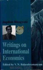 WRITINGS ON INTERNATIONAL  ECONOMICS JAGDISH BHAGWATI   1997  PDF电子版封面  0195639855  V.N.BALASUBRAMANYAM 