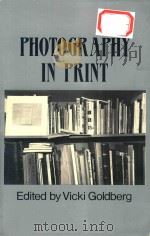 PHOTOGRAPHY IN PRINT   1981  PDF电子版封面  0826310915  VICKI GOLDBERG 