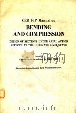 BENDING AND COMPRESSION DESIGN OF SECTIONS UNDER AXIAL ACTION EFFECTS AT THE ULTIMATE LIMIT STATE   1982  PDF电子版封面  0860957012   