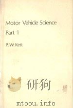 MOTOR VEHICLE SCIENCE PART 1   1982  PDF电子版封面  0412235900  P W.KETT 