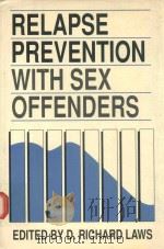 Relapse prevention with sex offenders   1989  PDF电子版封面  0898623812  Edited by D. Richard Laws 