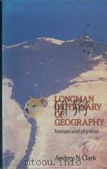 Longman dictionary of geography : human and physical   1985  PDF电子版封面  0582352614  Audrey N Clark 