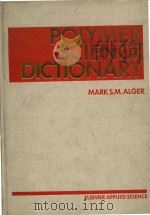 Polymer science dictionary   1989  PDF电子版封面  1851662200  Mark S M Alger 