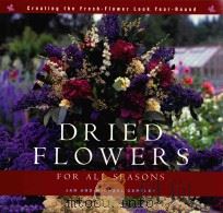 DRIED FLOWERS FOR ALL SEASONS   1999  PDF电子版封面  1561582859  JAN AND MICHAEL GERTLEY 
