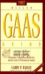 GAAS GUIDE 1997 A COMPREHENSIVE RESTATEMENT OF STANDARDS FOR AUDITING，ATTESTATION，COMPILATION REVIEW   1997  PDF电子版封面  0156064596  LARRY P.BAILEY 