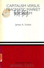 CAPITALISM VERSUS PRAGMATIC MARKET SOCIALISM A GENERAL EQUILIBRIUM EVALUATION（1993 PDF版）