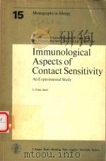 MONOGRAPHS IN ALLERGY IMMUNOLOGICAL ASPECTS OF CONTACT SENSITIVITY   1980  PDF电子版封面    L.POLAK 