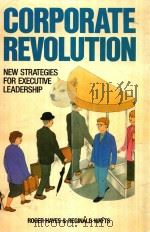 CORPORATE REVOLUTION NEW STRATEGIES FOR EXECUTIVE LEADERSHIP   1986  PDF电子版封面  0434907146   