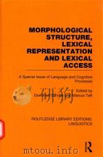 MORPHOLOGICAL STRUCTURE，LEXICAL REPRESENTATION AND LEXICAL ACCESS A SPECIAL ISSUE OF LANGUAGE AND CO   1994  PDF电子版封面  9780415724050  DOMINIEK SANDRA AND MARCUS TAF 