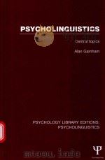 PSYCHOLINGUISTICS CENTRAL TOPICS   1985  PDF电子版封面  1848722347  ALAN GARNHAM 