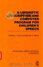 A LINGUISTIC DESCRIPTION AND COMPUTER PROGRAM FOR CHILDREN'S SPEECH   1970  PDF电子版封面  0415724029  GEOFFREY J.TURNER，BERNARD A.MO 