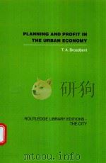 PLANNING AND PROFIT IN THE URBAN ECONOMY   1977  PDF电子版封面  9780415860420  T.A.BROADBENT 