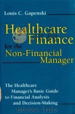 HEALTHCARE FINANCE FOR THE NON-FINANCIAL MANAGER THE HEALTHCARE MANAGER'S BASIC GUIDE TO FINANC（1994 PDF版）
